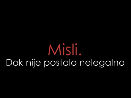 Misli. Dok je legalno...